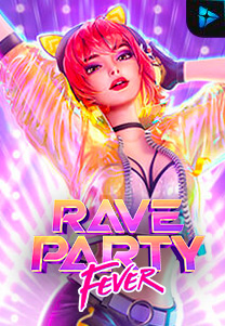 Bocoran RTP Rave Party Fever di RTP PIN4D